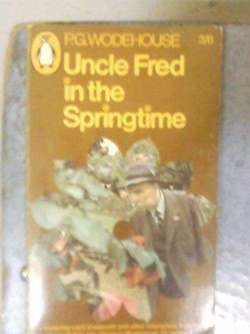 P.G.WODEHOUSE ( UNCLE FRED IN SPRINGTIME)