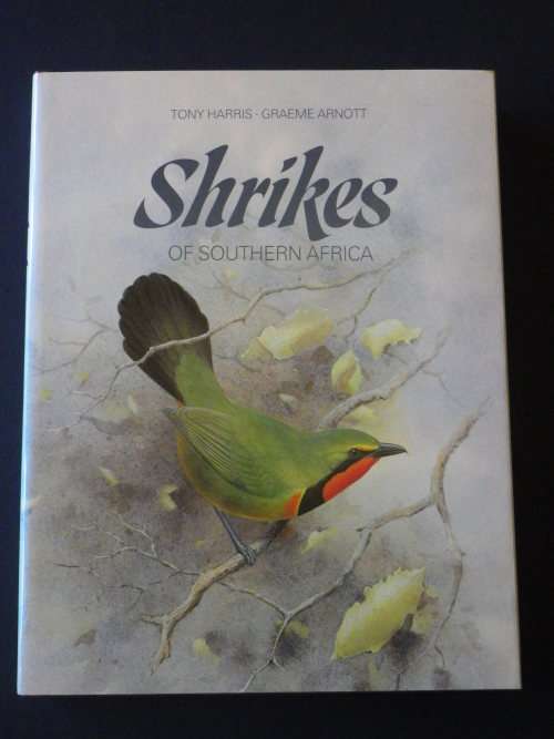 "SHRIKES OF SOUTHERN AFRICA" BY HARRIS & ARNOTT 1988 - 1st EDITION -  SIGNED BY ARNOTT - INSCRIBED
