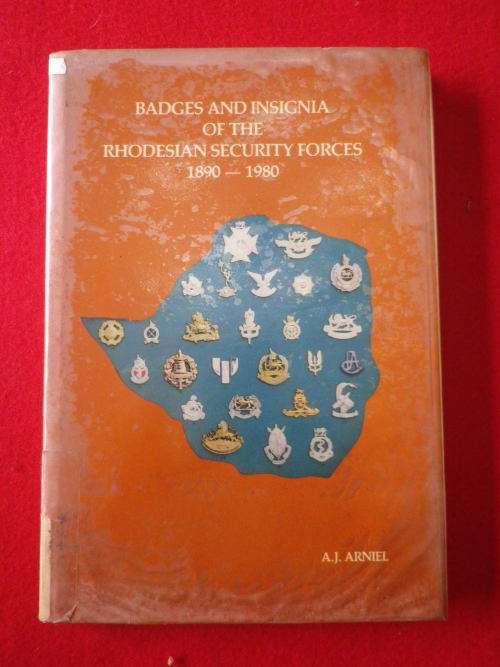 RHODESIA - "BADGES & INSIGNIA OF THE RHODESIAN SECURITY FORCES 1890-1980" BY AJ ARNIEL   H/C  (3636)