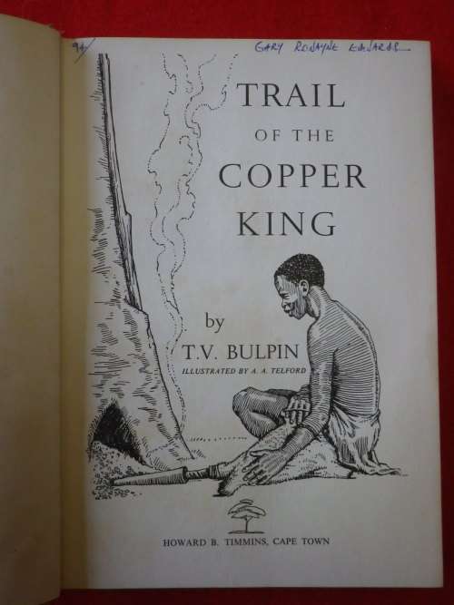 `TRAIL OF THE COPPER KING` BY TV BULPIN - SIGNED - 1ST EDITION 1959 - INSCRIBED - ABOUT BARAGWANATH