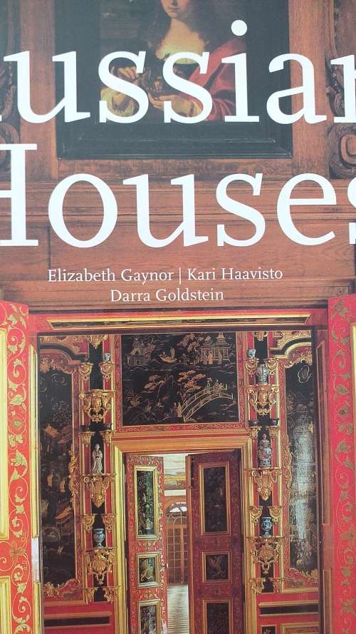 INTERIOR DECORATING BOOK : RUSSIAN HOUSES by Elizabeth Gaynor