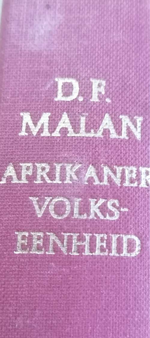 D. F. MALAN AFRIKANER-VOLKSEENHEID EN MY ERVARINGs OP DIE PAD DAARHEEN