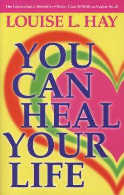 You Can Heal Your Life - Louise L. Hay