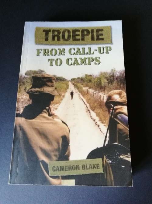 Troepie From Call-up to Camps by Cameron Blake