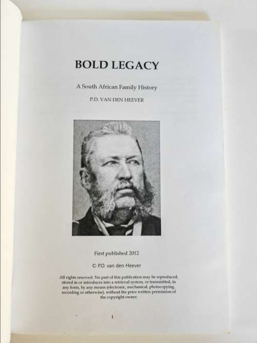 BOLD LEGACY, A SOUTH AFRICAN FAMILY HISTORY - PHILIP VAN DEN HEEVER