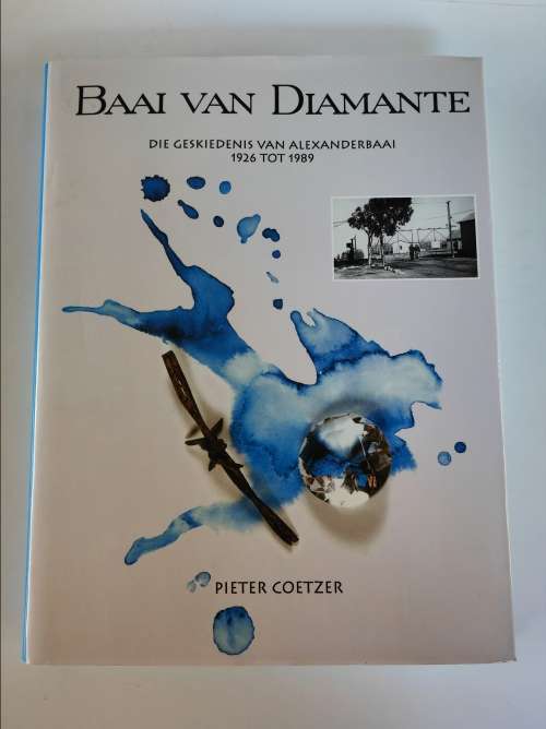 BAAI VAN DIAMANTE-DIE GESKIEDENIS VAN ALEXANDERBAAI (1926-1889) -- PIETER COETZER