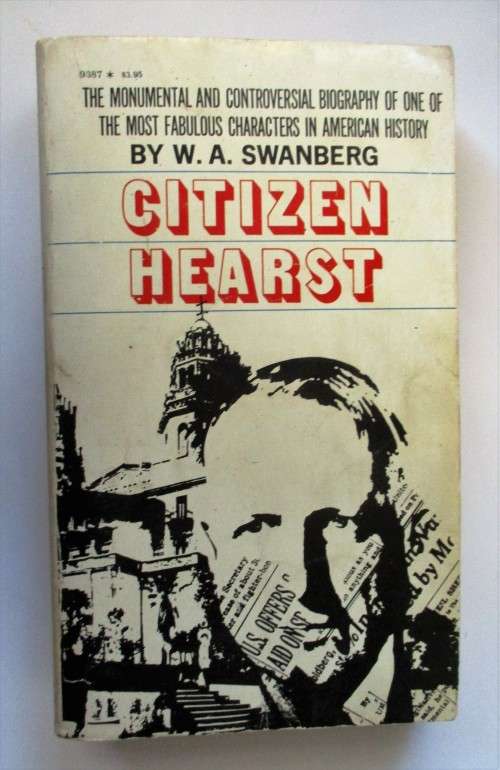 Citizen Hearst by W.A. Swanberg