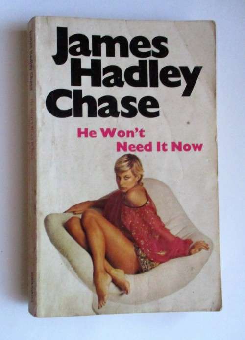 He Won't Need It Now by James Hadley Chase
