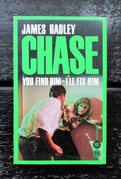 You Find Him, I'll Fix Him by James Hadley Chase