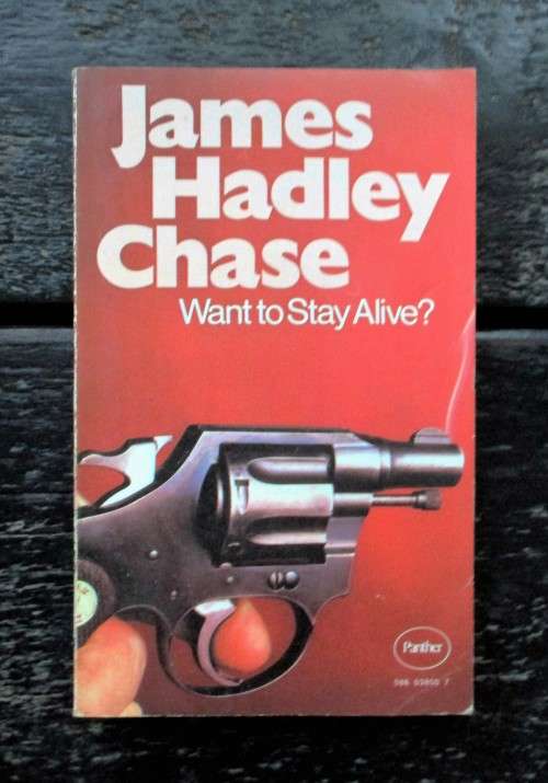 Want to Stay Alive? by James Hadley Chase