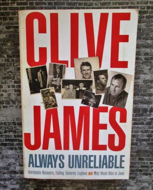 Always Unreliable: Unreliable Memoirs/Falling Towards England/May Week Was in June by Clive James
