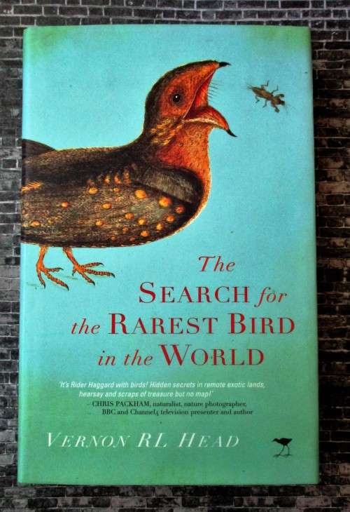 The Search for the Rarest Bird in the World by Vernon R.L. Head