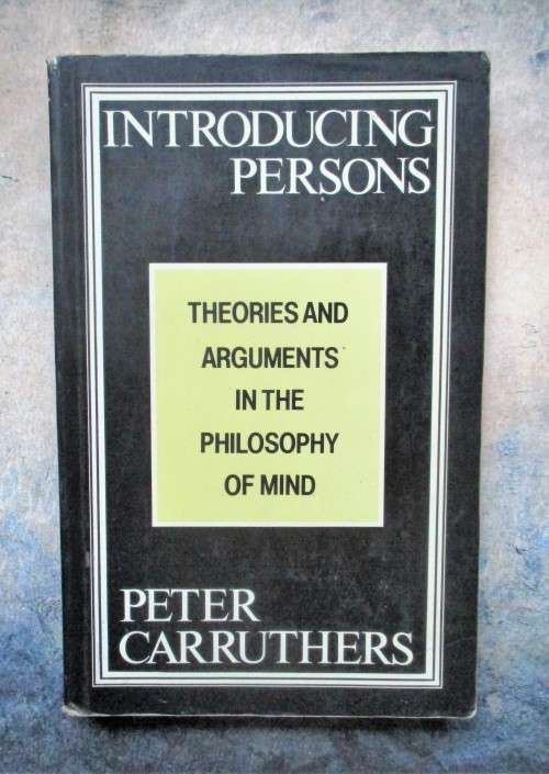 Introducing Persons: Theories and Arguments in the Philosophy of the Mind by Peter Caruthers