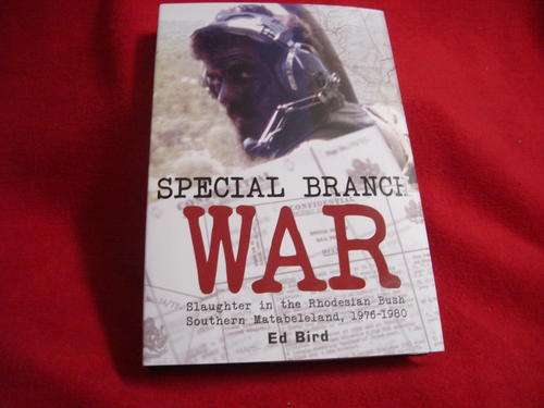 RHODESIA; SPECIAL BRANCH WAR  By Ed Bird.