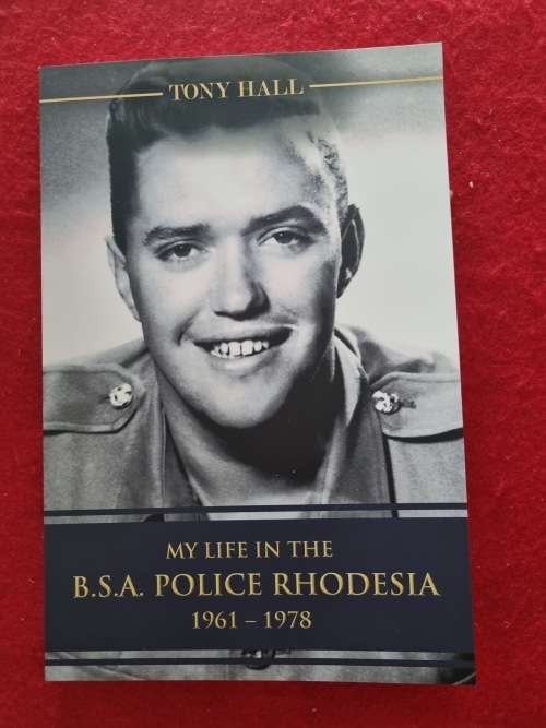RHODESIA, MY LIFE IN THE BSA POLICE 1961-1978  SOFT COVER 254 PAGES