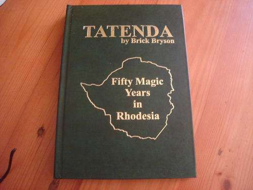 TATENDA - FIFTY MAGIC YEARS IN RHODESIA
