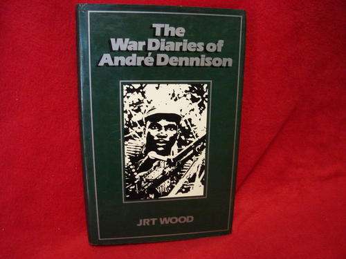 Rhodesia :THE WAR DIARIES OF ANDRE DENNISON by J R T Wood (Rhodesiana)