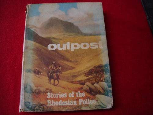RHODESIA: THE OUTPOST (Stories of the Rhodesian Police)