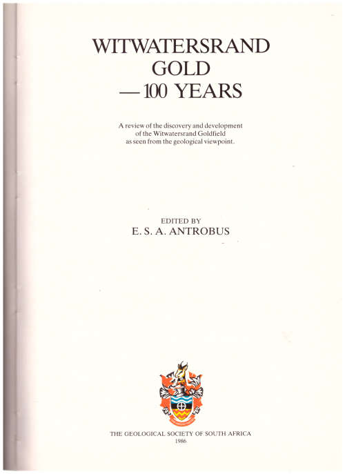 WITWATERSRAND GOLD, 100 YEARS *LIMITED COPIES*