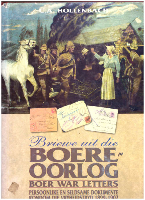 BRIEWE UIT DIE BOERE-OORLOG: PERSOONLIKE EN SELDSAME DOKUMENTE RONDOM DIE VRYHEIDSTRYD 1899-1902