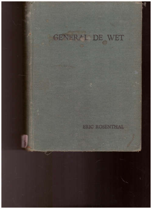 GENERAL DE WET, A BIOGRAPHY by ERIC ROSENTHAL
