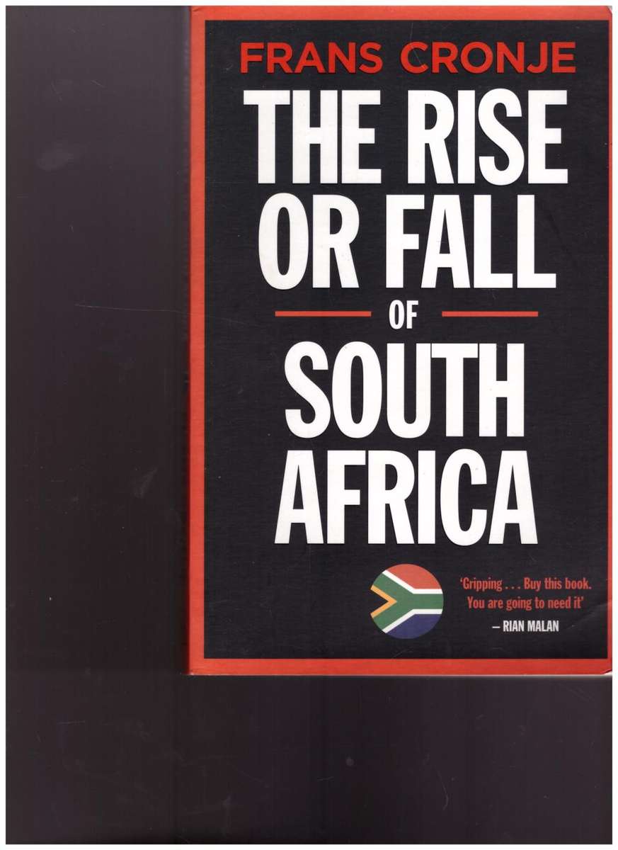 THE RISE AND FALL OF SOUTH AFRICA by FRANS CRONJE