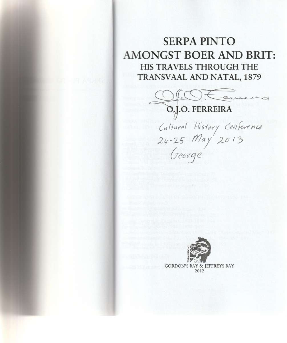 SERPA PINTO AMONGST BOER AND BRIT *SIGNED* 1 st ED. 2012