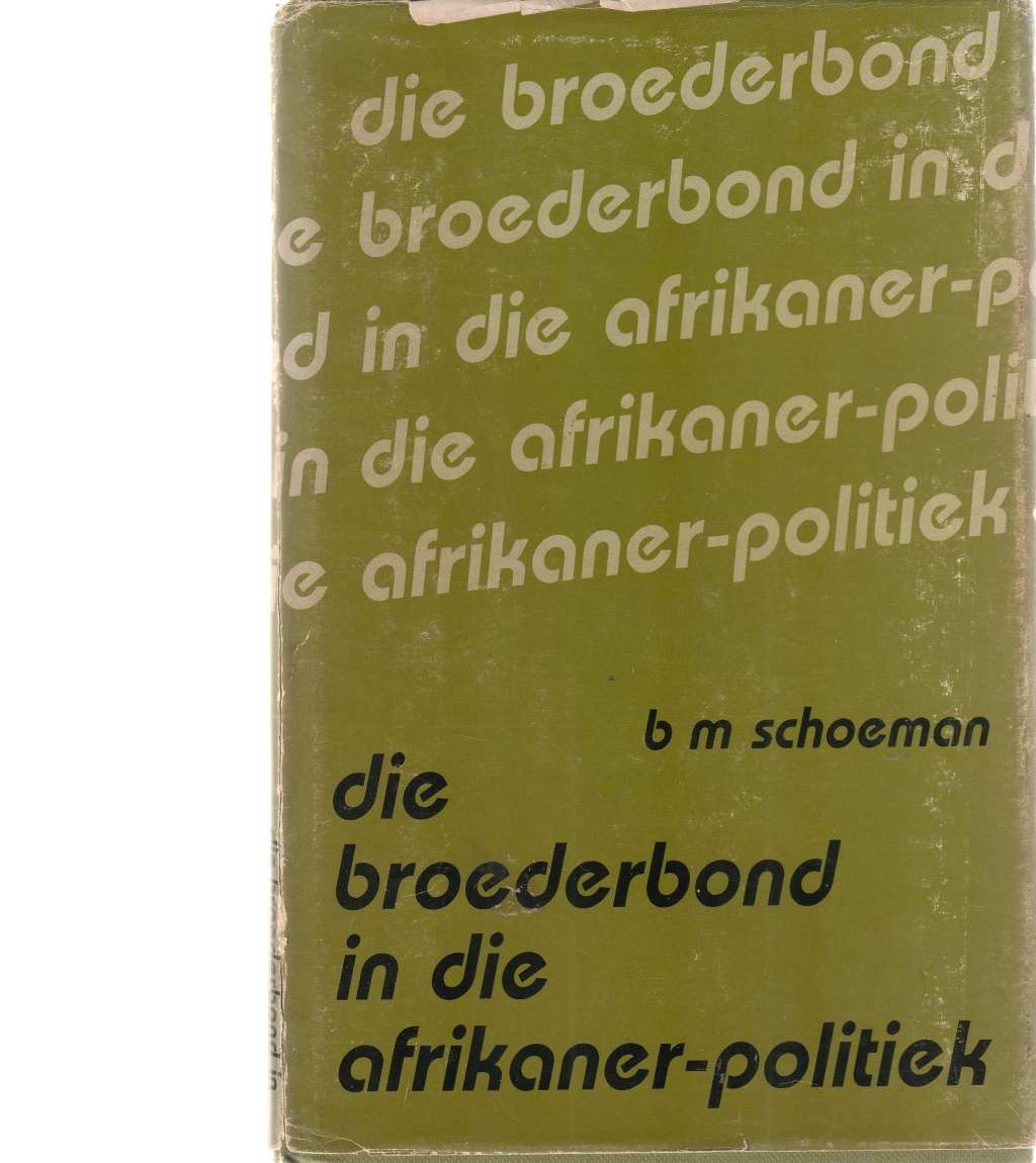 DIE BROEDERBOND IN DIE AFRIKANER-POLITIEK deur B.M SCHOEMAN