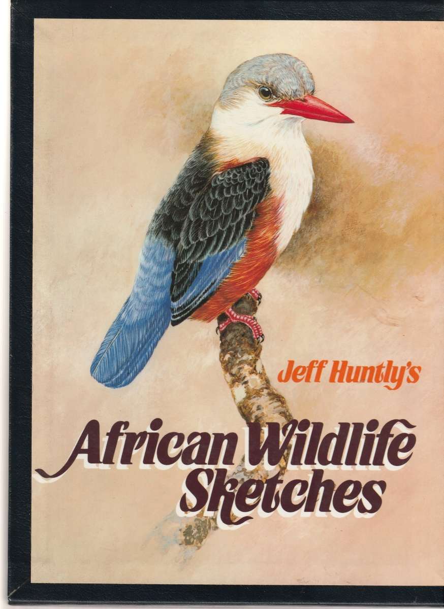 JEFF HUNTLEY`S AFRICAN WILDLIFE SKETCHES COLLECTORS ED.  1 ST ED. NR. 1 OF 250 LEATHER IN SLIP CASE