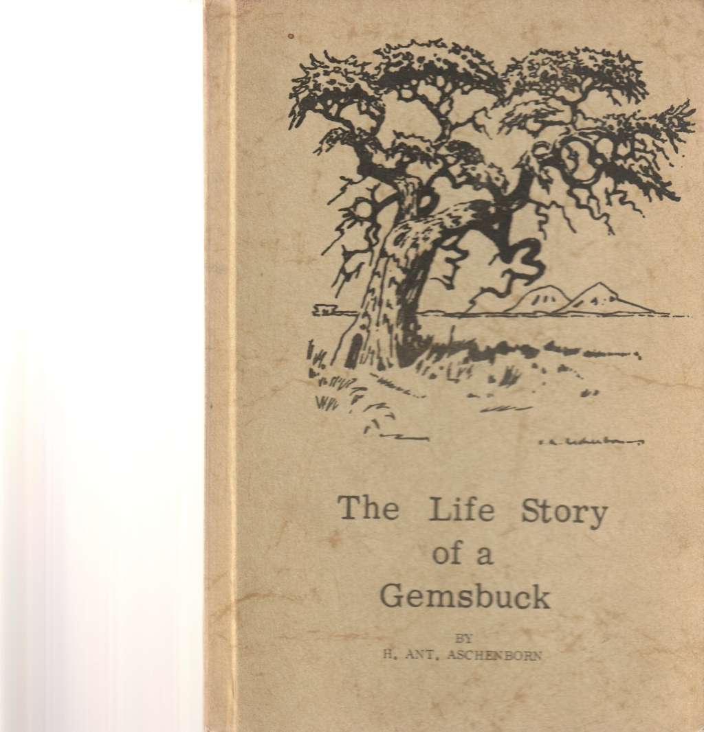 THE LIFE STORY OF A GEMSBUCK by H. ANT. ASCHENBORN *SIGNED*