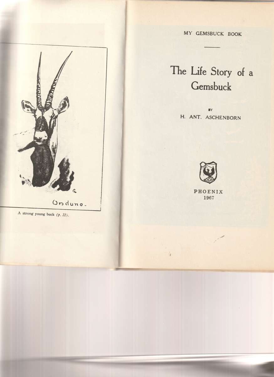 THE LIFE STORY OF A GEMSBUCK by H. ANT. ASCHENBORN *SIGNED*