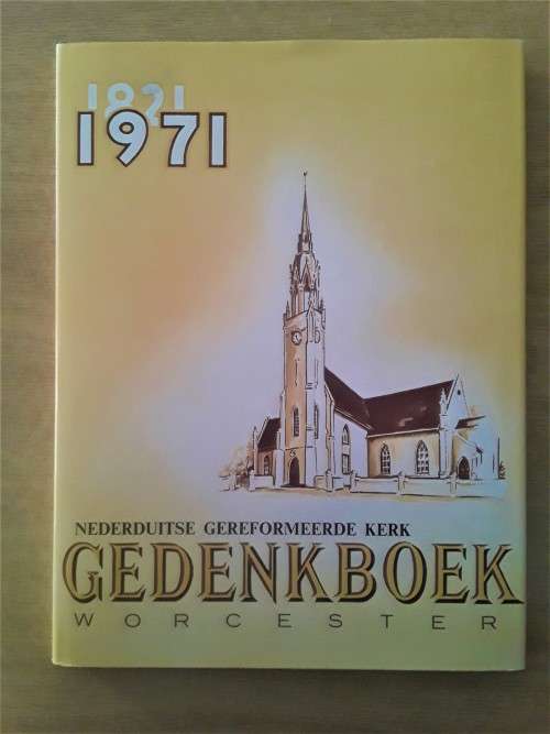 NEDERDUITSE GEREFORMEERDE KERK WORCESTER 1821-1971 GEDENKBOEK