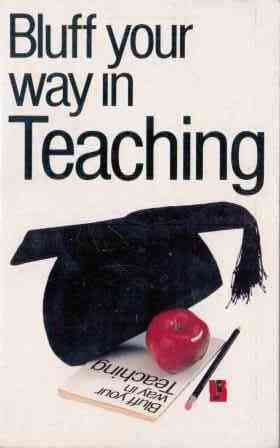 Bluff Your Way In Teaching