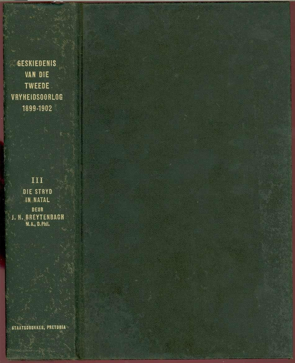 Geskiedenis van die Tweede Vryheidsoorlog 1899 - 1902 Breytenbach Vol III FIRST EDITION 594 pages