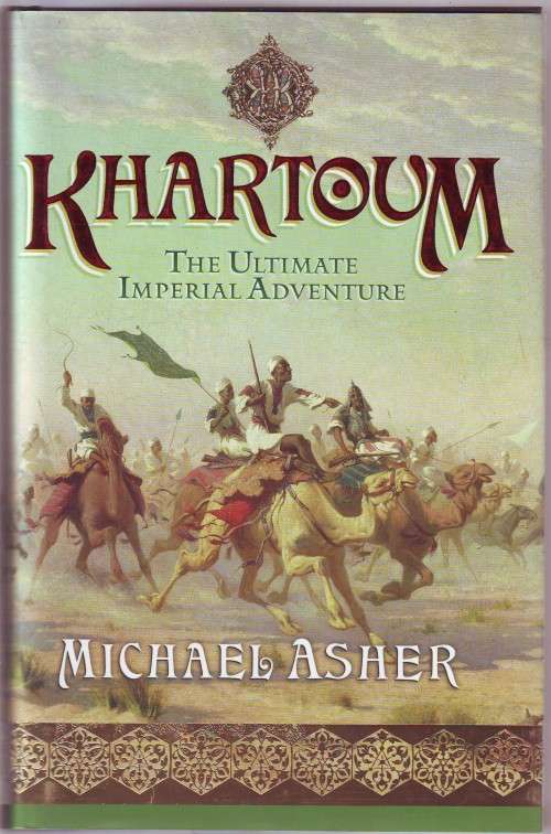 Khartoum The Ultimate Imperial Adventure Michael Asher hardcover 450 pages
