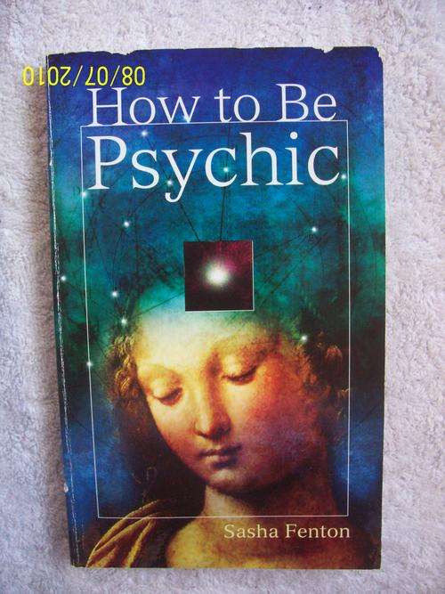 HOW TO BE PSYCHIC by Sasha Fenton