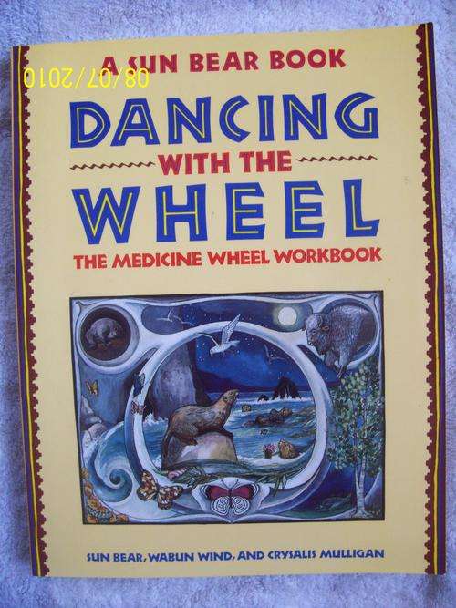 DANCING WITH THE WHEEL, The Medicine Wheel Workbook by Sun Bear, Wabun Wind and Crysalis Mulligan