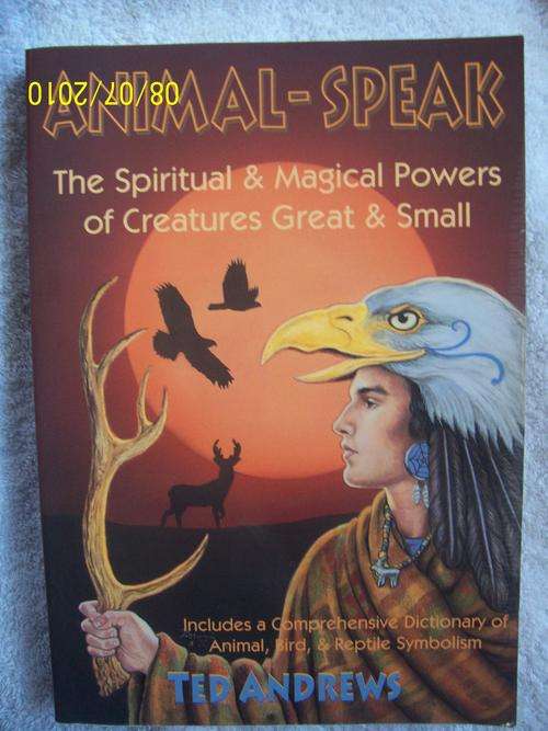 ANIMAL-SPEAK The Spiritual & Magical Powers of Creatures Great & Small by Ted Andrews