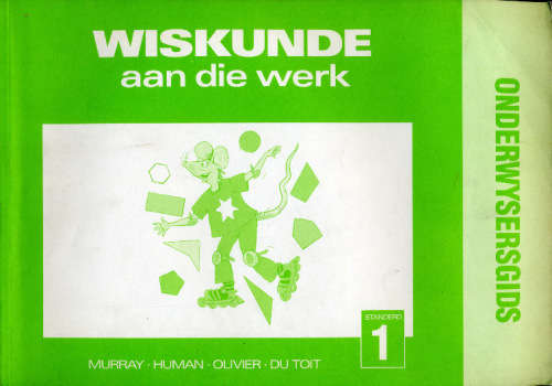 [B:1:S:CC]-Wiskunde aan die Werk. Standard 1. Leerder Handboek en Onderwysersgids. - Murray et al