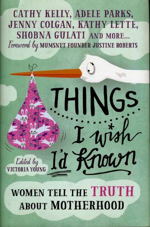 [B:2:S:CC]-Things I wish I'd known. Women tell the truth about motherhood. - Various