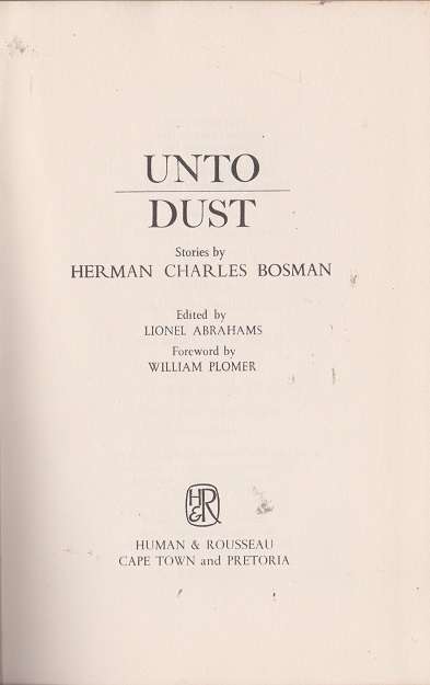 Unto Dust by Herman Charles Bosman short stories edited by Lionel Abrahams.