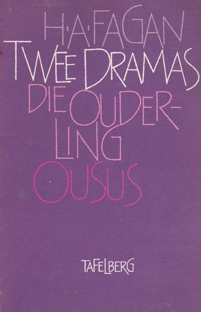 Twee dramas deur H A Fagan Die Ouderling en Ousus