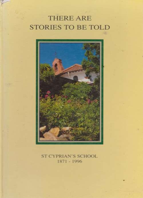 St Cyprian's School 1871-1996 -There Are StoriesTo Be Told  descriptive, historical and pictorial