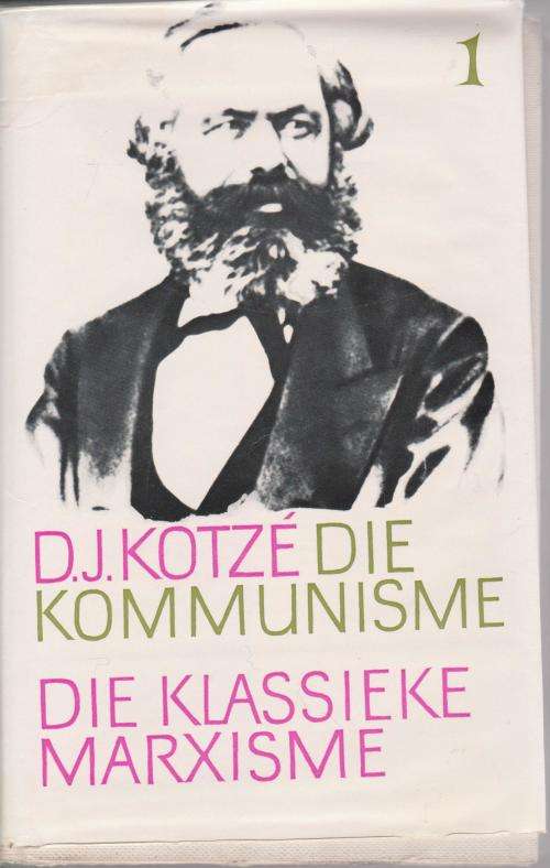 Kommunisme, die klassieke Marxisme deur D J Kotze