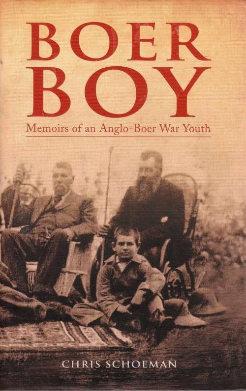 Boer Boy: Memoirs of an Anglo-Boer War Youth - Chris Schoeman