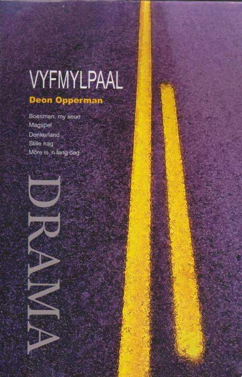Vyfmylpaal Dramas deur Deon Opperman   Sluit in die volgende dramas van Opperman: Boesman, my seun,