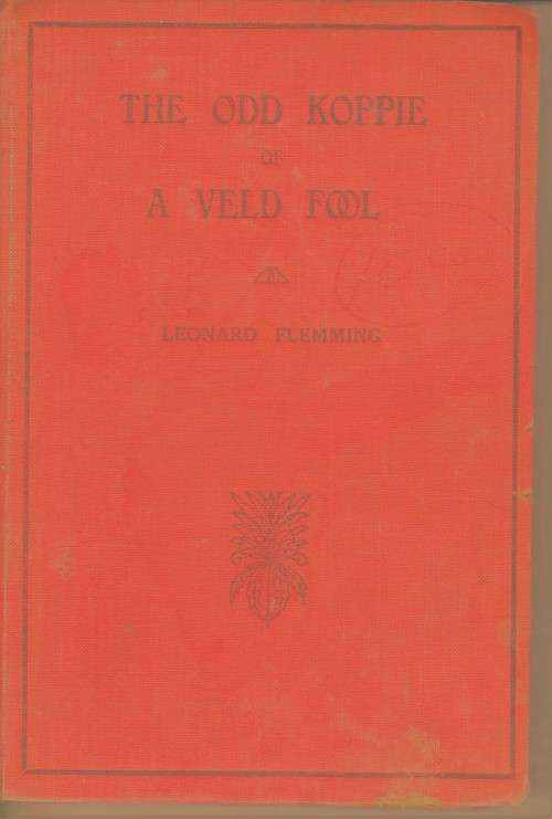 Odd Koppie of a Veld Fool by Flemming, L   Reminiscences, rhymes of life on a farm.   Bloemfontein: