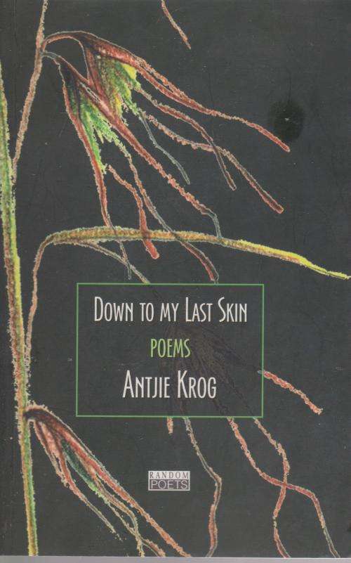 Down to My Last Skin: Poems by Antjie Krog FIRST EDITION First collection of Antjie Krog s poetry