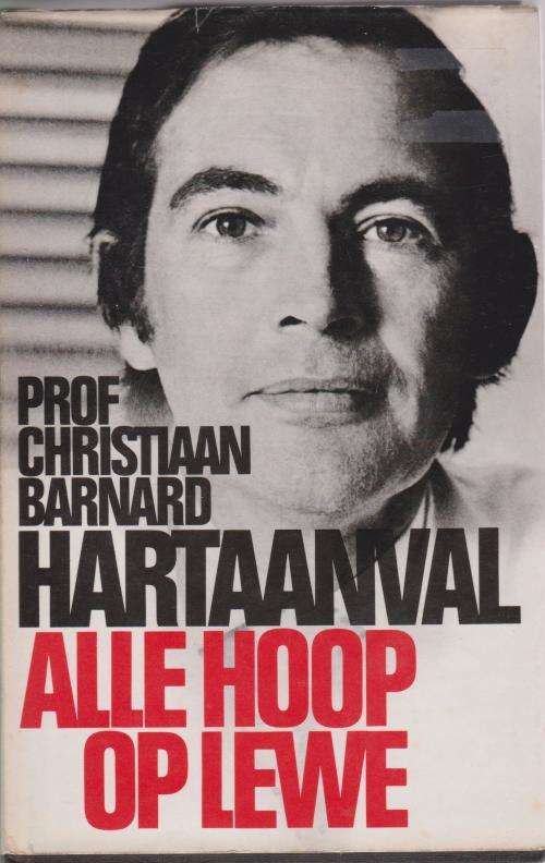 Hartaanval alle hoop op lewe deur Prof Christiaan Barnard