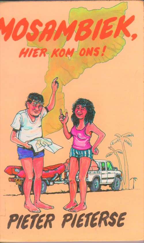 Mosambiek hier kom ons deur Pieter Pieterse  Lekkerlees humoristies reisverhaal deur Mosambiek